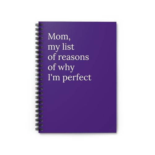 Mom, My List of Reasons Of Why Im Perfect Funny Notebook