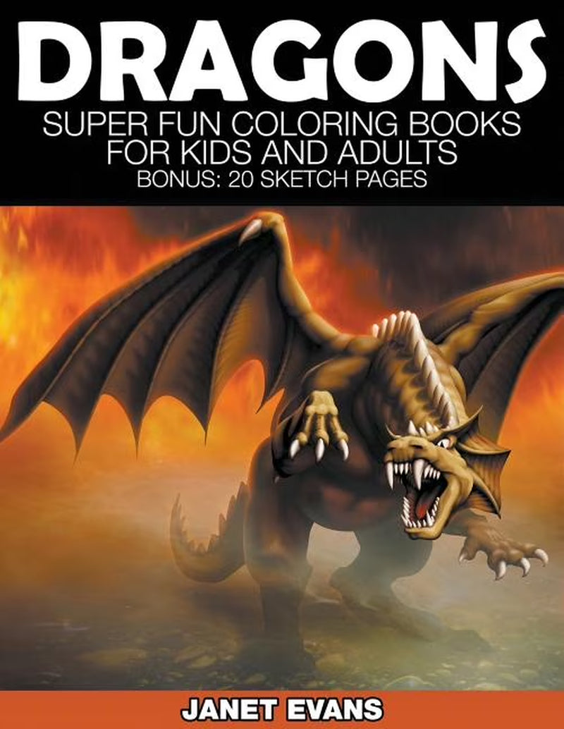 Dragons: Super Fun Coloring Books for Kids and Adults (Bonus: 20 Sketch Pages), (Paperback)